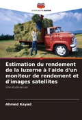 Cover: Estimation du rendement de la luzerne a l'aide d'un moniteur de rendement et d'images satellites - Editions Notre Savoir