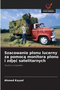 Cover: Szacowanie plonu lucerny za pomoca monitora plonu i zdjec satelitarnych - Wydawnictwo Nasza Wiedza