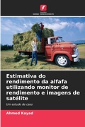 Cover: Estimativa do rendimento da alfafa utilizando monitor de rendimento e imagens de satelite - Edicoes Nosso Conhecimento