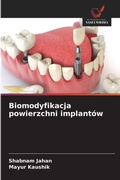 Cover: Biomodyfikacja powierzchni implantow - Wydawnictwo Nasza Wiedza