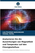 Cover: Analysieren Sie die Auswirkungen von Magnetfeld und Temperatur auf den Fluessigkeitsfluss - Verlag Unser Wissen