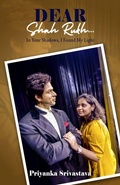 Cover: Dear Shah Rukh: In Your Shadows, I Found My Light: A Memoir of Hope, Healing, and the Man Who Inspired It All - Clever Fox Publishing