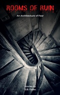 Cover: ROOMS OF RUIN: An Architecture of Fear - Sean Benoit