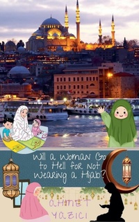 Abbildung von: Will a Woman Go to Hell for not Wearing a Hijab? - ahmet yazici