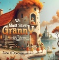 Cover: We Must Save Granny - Castley & Fox Publishers