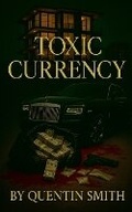 Cover: Toxic Currency - Quentin Smith