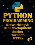 Cover: Python Programming :  Networking & API Development, Socket,  Tornado,  HTTPx - E3