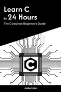 Cover: Learn C in 24 Hours: The Complete Beginner's Guide (Master Coding in 24 Hours) - Aniket Jain