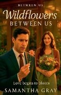 Cover: Wildflowers Between Us - Samantha Gray