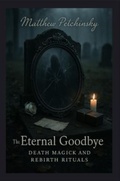 Cover: The Eternal Goodbye - Matthew Edward Petchinsky