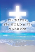 Cover: The Water, The Word & The Warrior - Palmetto Publishing
