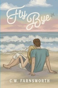 Cover: Fly Bye - C.W. Farnsworth