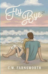 Enlarge image Cover: Fly Bye - C.W. Farnsworth
