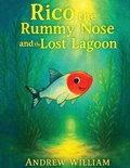 Cover: Rico the Rummy Nose and the Lost Lagoon - Andrew William