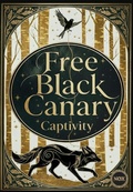 Cover: Free Black Canary (Book 1: Captivity, #1) - Nox