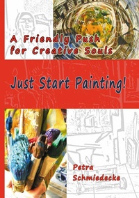 Abbildung von: Just Start Painting! - tredition GmbH