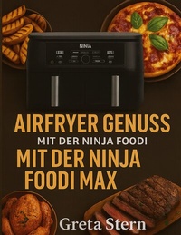 Abbildung von: Airfryer Genuss mit der Ninja Foodi MAX Dual Zone - BoD - Books on Demand