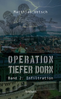 Abbildung von: Operation Tiefer Dorn - Antium Verlag