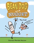 Cover: Bean Dog and Nugget: The Ball - Knopf Books for Young Readers