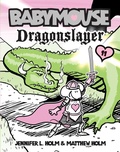 Cover: Babymouse #11: Dragonslayer - Random House Books for Young Readers