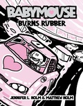 Cover: Babymouse #12: Burns Rubber - Random House Books for Young Readers