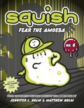 Cover: Squish #6: Fear the Amoeba - Random House Books for Young Readers