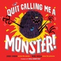 Cover: Quit Calling Me a Monster! - Random House Books for Young Readers
