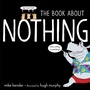 Cover: The Book About Nothing - Crown Books for Young Readers