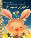 Cover: Margaret Wise Brown's The Whispering Rabbit - Golden Books