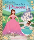 Cover: How to Be a Princess - Golden Books