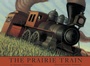 Cover: The Prairie Train - Knopf Books for Young Readers