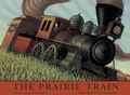 Cover: The Prairie Train - Knopf Books for Young Readers
