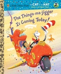Cover: The Thinga-ma-jigger is Coming Today! (Dr. Seuss/Cat in the Hat) - Golden Books