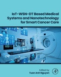 Cover: IoT-WSN-DT Based Medical Systems and Nanotechnology for Smart Cancer Care - Elsevier