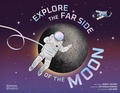 Cover: Explore the Far Side of the Moon - Thames & Hudson Ltd