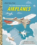Cover: My Little Golden Book About Airplanes - Golden Books