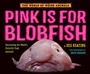 Cover: Pink Is For Blobfish - Knopf Books for Young Readers