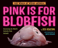 Enlarge image Cover: Pink Is For Blobfish - Knopf Books for Young Readers