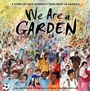 Cover: We Are a Garden - Schwartz & Wade