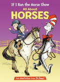 Cover: If I Ran the Horse Show: All About Horses - Random House Books for Young Readers