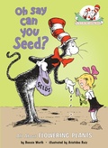 Cover: Oh Say Can You Seed? All About Flowering Plants - Random House Books for Young Readers