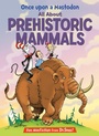 Cover: Once upon a Mastodon: All About Prehistoric Mammals - Random House Books for Young Readers