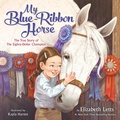 Cover: My Blue-Ribbon Horse - Random House Books for Young Readers