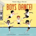 Cover: Boys Dance! (American Ballet Theatre) - Doubleday Books for Young Readers