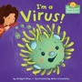 Cover: I'm a Virus! - Crown Books for Young Readers