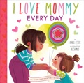 Cover: I Love Mommy Every Day - Rodale Kids