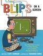 Cover: Blips on a Screen - Knopf Books for Young Readers