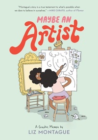 Abbildung von: Maybe An Artist, A Graphic Memoir - Random House Studio