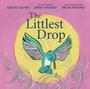 Cover: The Littlest Drop - Anne Schwartz Books