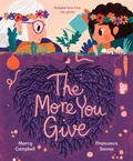 Cover: The More You Give - Knopf Books for Young Readers